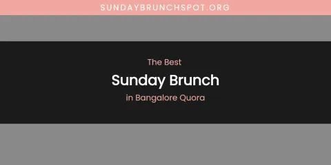 The Absolute Best Sunday Brunch in Bangalore Quora