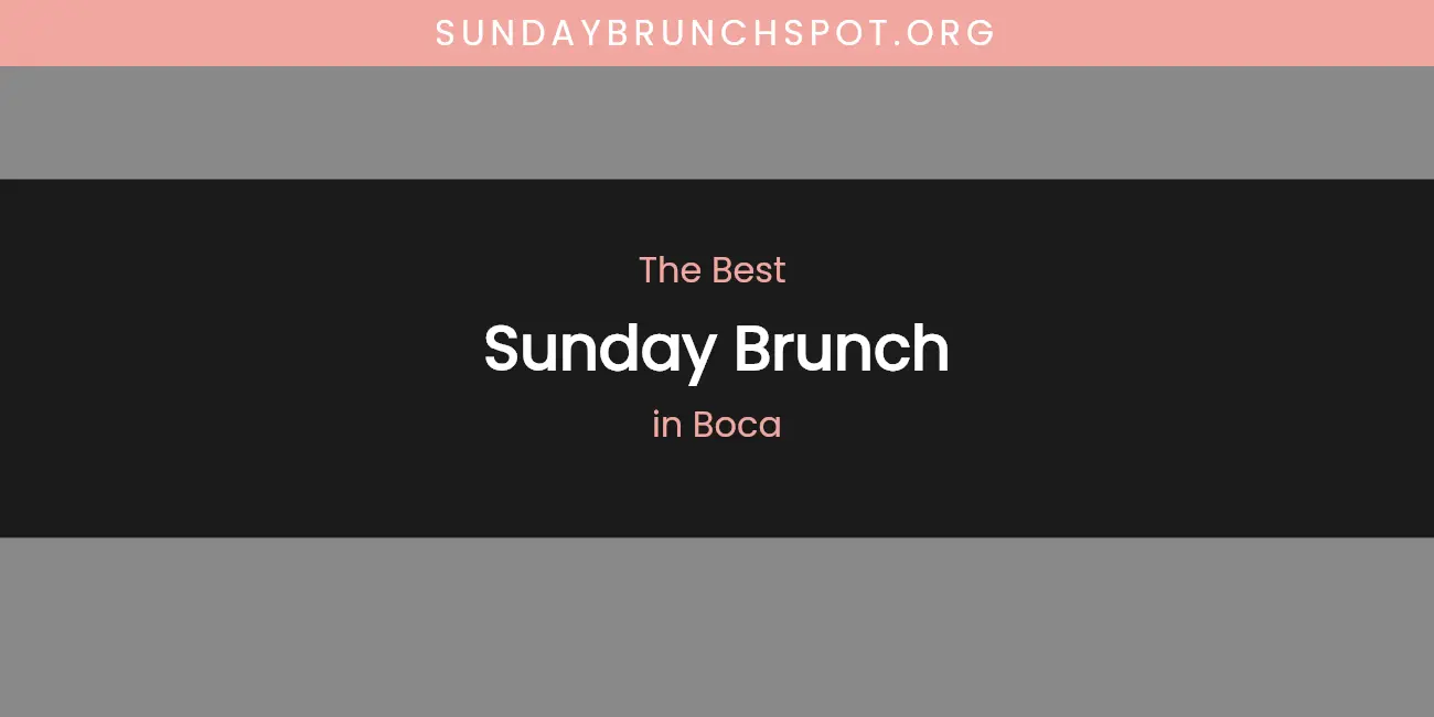 The Absolute Best Sunday Brunch in Boca featured