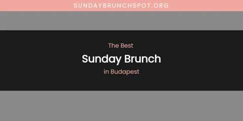 The Absolute Best Sunday Brunch in Budapest
