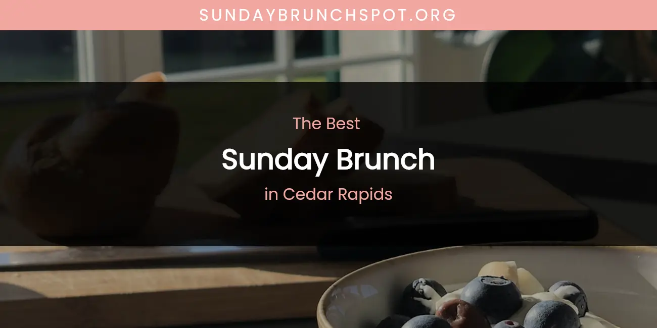 The Absolute Best Sunday Brunch in Cedar Rapids featured
