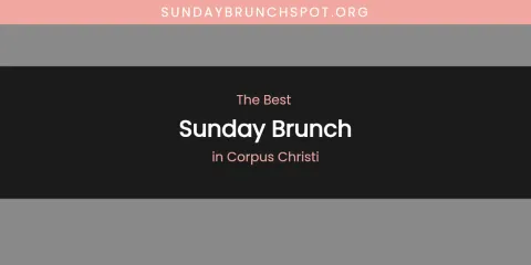 Best Sunday Brunch in Corpus Christi: Complete Guide