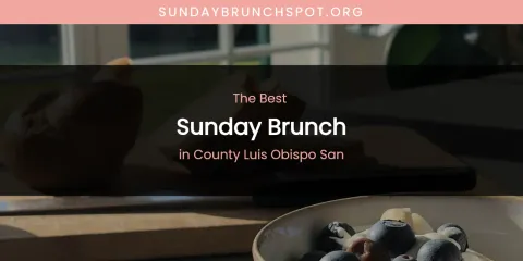 The Absolute Best Sunday Brunch in County Luis Obispo San