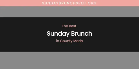 Best Sunday Brunch in County Marin: Ultimate Guide