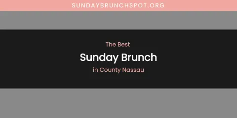 The Absolute Best Sunday Brunch in County Nassau