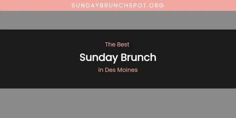 The Absolute Best Sunday Brunch in Des Moines