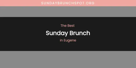 The Absolute Best Sunday Brunch in Eugene