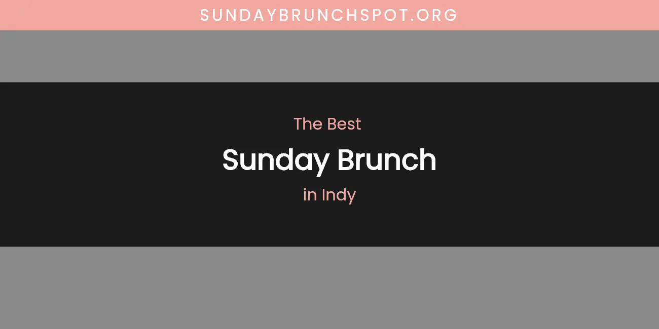 The Absolute Best Sunday Brunch in Indy featured