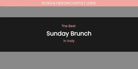 The Absolute Best Sunday Brunch in Indy