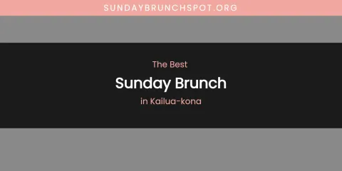 Kailua-Kona's Best Sunday Brunch
