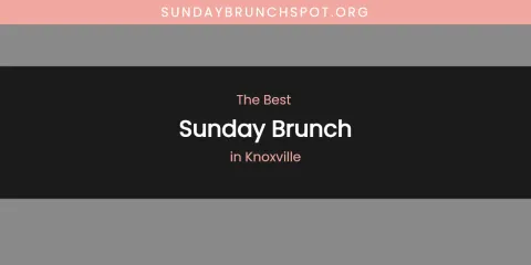 Knoxville's Best Sunday Brunch