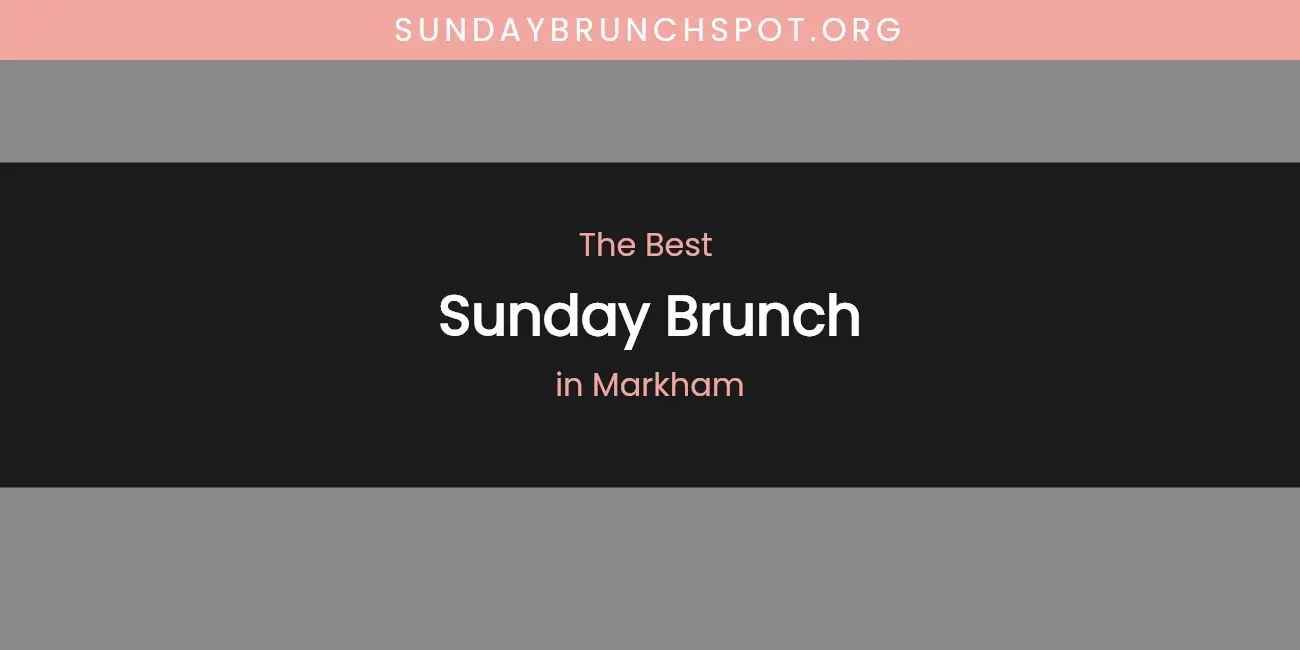 Markham's Best Sunday Brunch featured