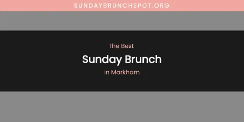 Markham's Best Sunday Brunch