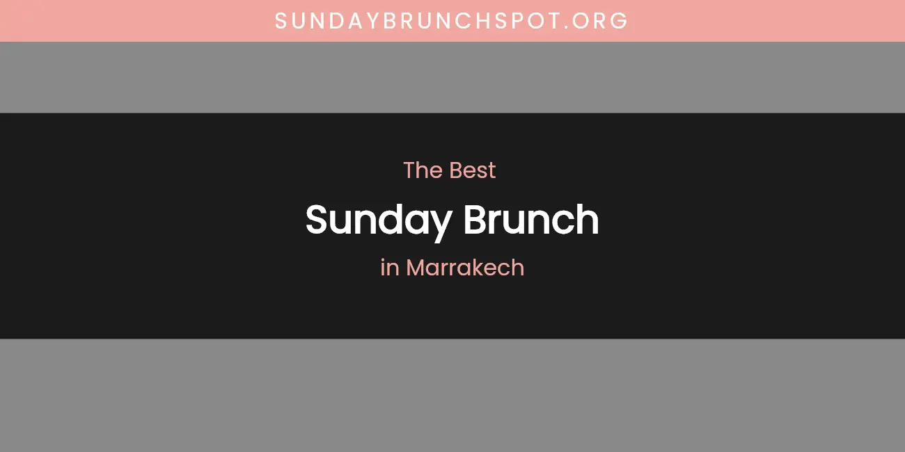 Marrakech's Best Sunday Brunch featured