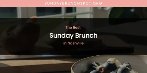 Ranked: Best Sunday Brunch in Nashville
