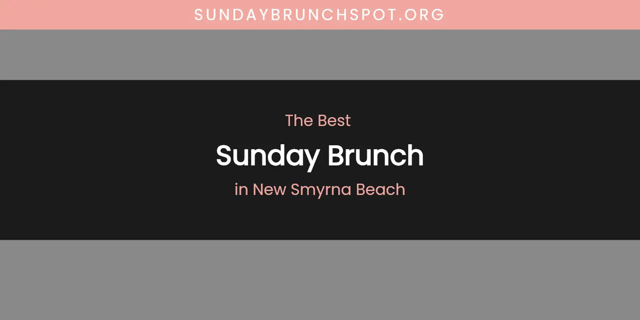 New Smyrna Beach's Best Sunday Brunch featured