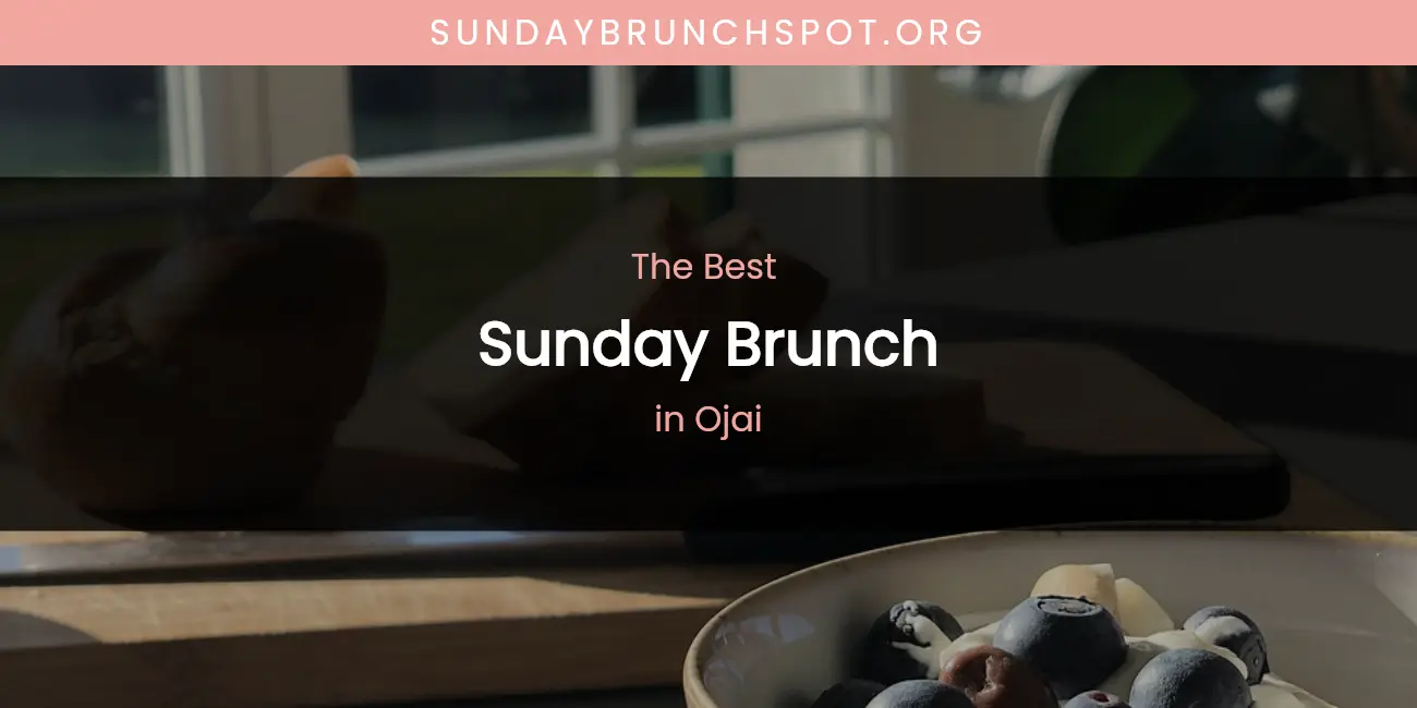 Ojai's Best Sunday Brunch featured