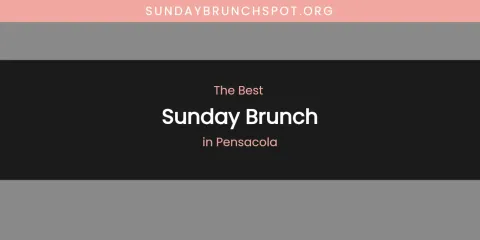 Ranked: Best Sunday Brunch in Pensacola