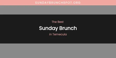 Best Sunday Brunch in Temecula: Complete Guide