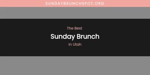 Utah's Best Sunday Brunch