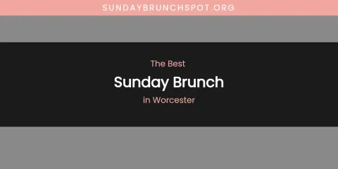 Worcester's Best Sunday Brunch